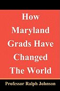 How Maryland Grads Have Changed the World