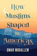 How Muslims Shaped the Americas