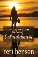 How My Ordinary Became Extraordinary