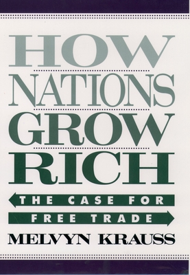 How Nations Grow Rich: The Case for Free Trade - Krauss, Melvyn