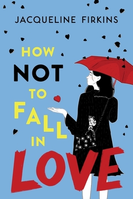 How Not to Fall in Love - Firkins, Jacqueline