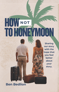 How Not to Honeymoon