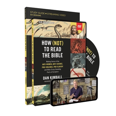 How (Not) to Read the Bible Study Guide with DVD: Making Sense of the Anti-Women, Anti-Science, Pro-Violence, Pro-Slavery and Other Crazy Sounding Parts of Scripture - Kimball, Dan