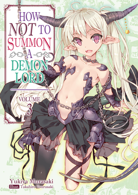How Not to Summon a Demon Lord: Volume 3 - Murasaki, Yukiya, and Denim, Garrison (Translated by)