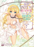 How Not to Summon a Demon Lord: Volume 7 (Light Novel): Volume 7