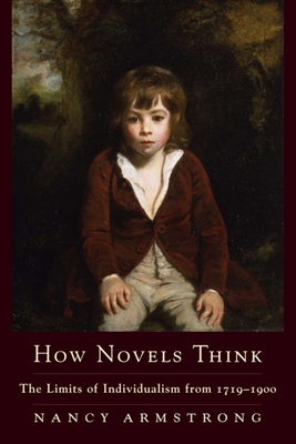 How Novels Think: The Limits of Individualism from 1719-1900 - Armstrong, Nancy