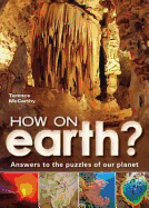 How on Earth?: Answers to the puzzles of our planet
