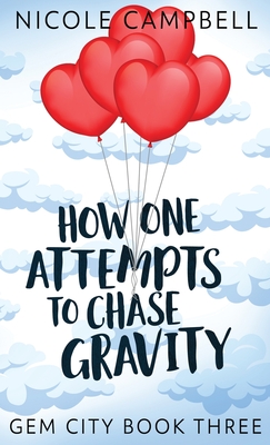 How One Attempts to Chase Gravity - Campbell, Nicole