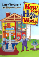 How Our House Works - Burkett, Larry, and Strauss, Ed