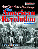 How Our Nation Was Born: The American Revolution