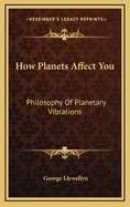 How Planets Affect You: Philosophy of Planetary Vibrations