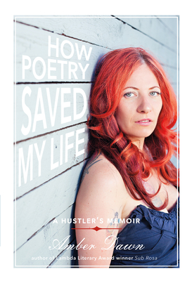 How Poetry Saved My Life: A Hustler's Memoir - Dawn, Amber