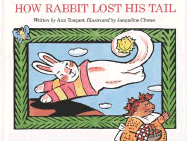 How Rabbit Lost His Tail - Tompert, Ann, and Rompert, Ann