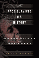 How Race Survived U.S. History: From Settlement and Slavery to the Obama Phenomenon