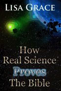 How Real Science Proves the Bible
