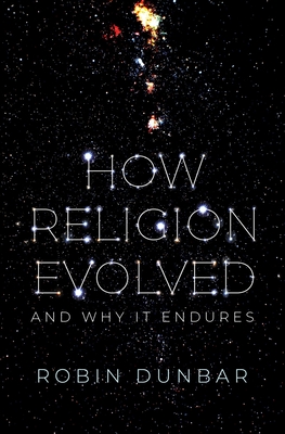 How Religion Evolved: And Why It Endures - Dunbar, Robin