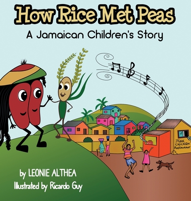 How Rice Met Peas: A Jamaican Children's Story - Althea, Leonie