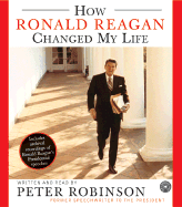 How Ronald Reagan Changed My Life CD - Robinson, Peter (Read by)
