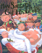 How Santa Got His Elves - Sullivan, E J