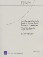 How Schools Can Help Students Recover from Traumatic Experiences: A Tool Kit for Supporting Long-Term Recovery