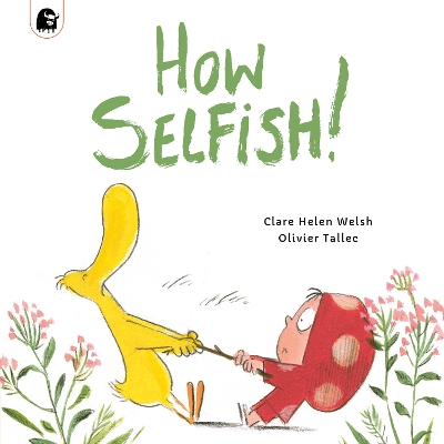 How Selfish - Welsh, Clare Helen, and Tallec, Olivier, and Pither, Emily (Editor)