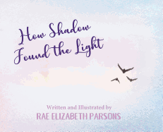 How Shadow Found the Light
