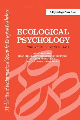 How Shall Affordances Be Refined?: Four Perspectives:a Special Issue of ecological Psychology - Jones, Keith S. (Editor)