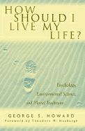 How Should I Live My Life?: Psychology, Environmental Science, and Moral Traditions