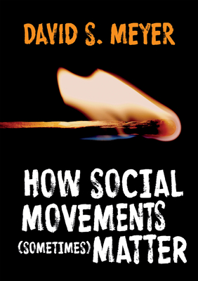 How Social Movements (Sometimes) Matter - Meyer, David S.