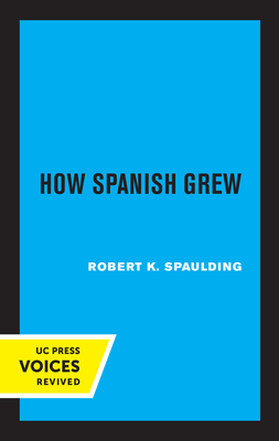 How Spanish Grew - Spaulding, Robert K