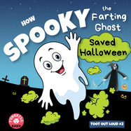 How Spooky the farting ghost saved Halloween: A Funny Rhyming Halloween book Best halloween read alouds awesome friendly spooky stories spooky books for kids spooky and spookier children books halloween halloween read aloud 4th grade