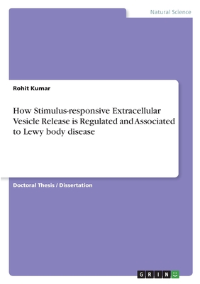 How Stimulus-responsive Extracellular Vesicle Release is Regulated and Associated to Lewy body disease - Kumar, Rohit