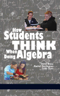 How Students Think When Doing Algebra