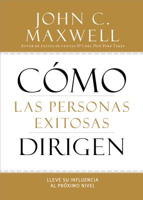 How Successful People Lead: Taking Your Influence to the Next Level - Maxwell, John C