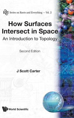 How Surfaces Intersect in Space: An Introduction to Topology (2nd Edition) - Carter, J Scott