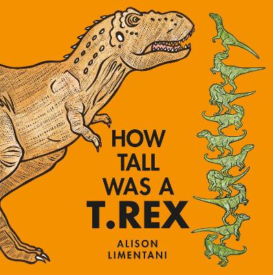 How Tall was a T. rex? - Limentani, Alison