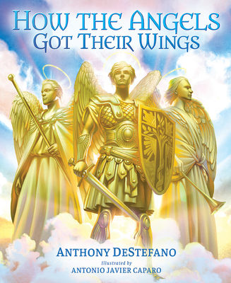 How the Angels Got Their Wings - DeStefano, Anthony