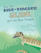 How the Blue-Tongued Skink Got His Blue Tongue