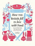 How the British Fell in Love with Food: The Guild of Food Writers