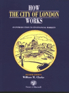 How the City of London Works: An Introduction to Its Financial Markets