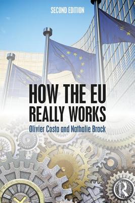 How the EU Really Works - Costa, Olivier, and Brack, Nathalie