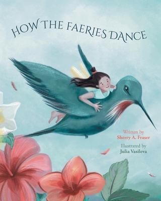 How The Faeries Dance - Fraser, Sherry A