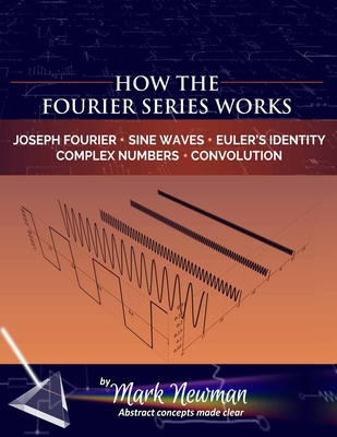 How the Fourier Series Works - Newman, Mark