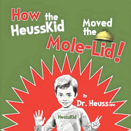 How the HeussKid Moved the Mole-Lid!