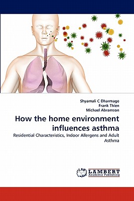 How the home environment influences asthma - Dharmage, Shyamali C, and Thien, Frank, and Abramson, Michael