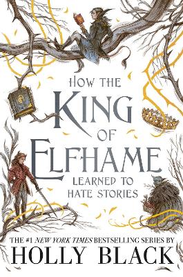 How the King of Elfhame Learned to Hate Stories (The Folk of the Air series): The perfect gift for fans of Fantasy Fiction - Black, Holly