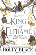 How the King of Elfhame Learned to Hate Stories (The Folk of the Air series): The perfect gift for fans of Fantasy Fiction