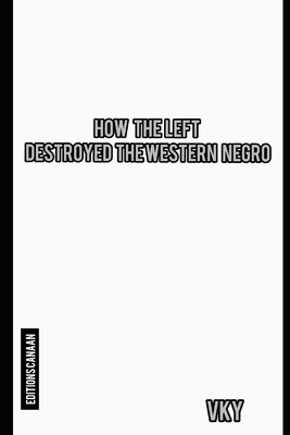 How The Left Destroyed The Western Negro - Canaan, Editions (Editor), and Y, Vk