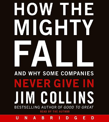 How the Mighty Fall CD: And Why Some Companies Never Give in - Collins, Jim (Read by)