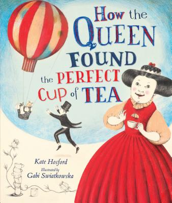 How the Queen Found the Perfect Cup of Tea - Hosford, Kate